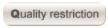 Quality restriction